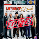 Safe House-نمایش خانه امن- LOS ANGELES POSTPONED